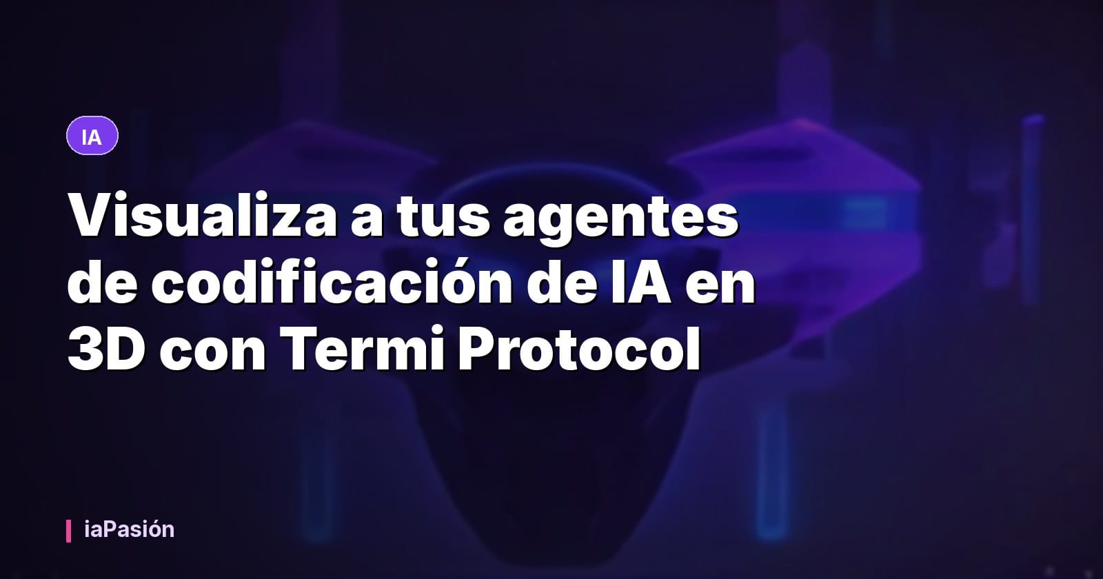 Visualiza a tus agentes de codificación de IA en 3D con Termi Protocol
