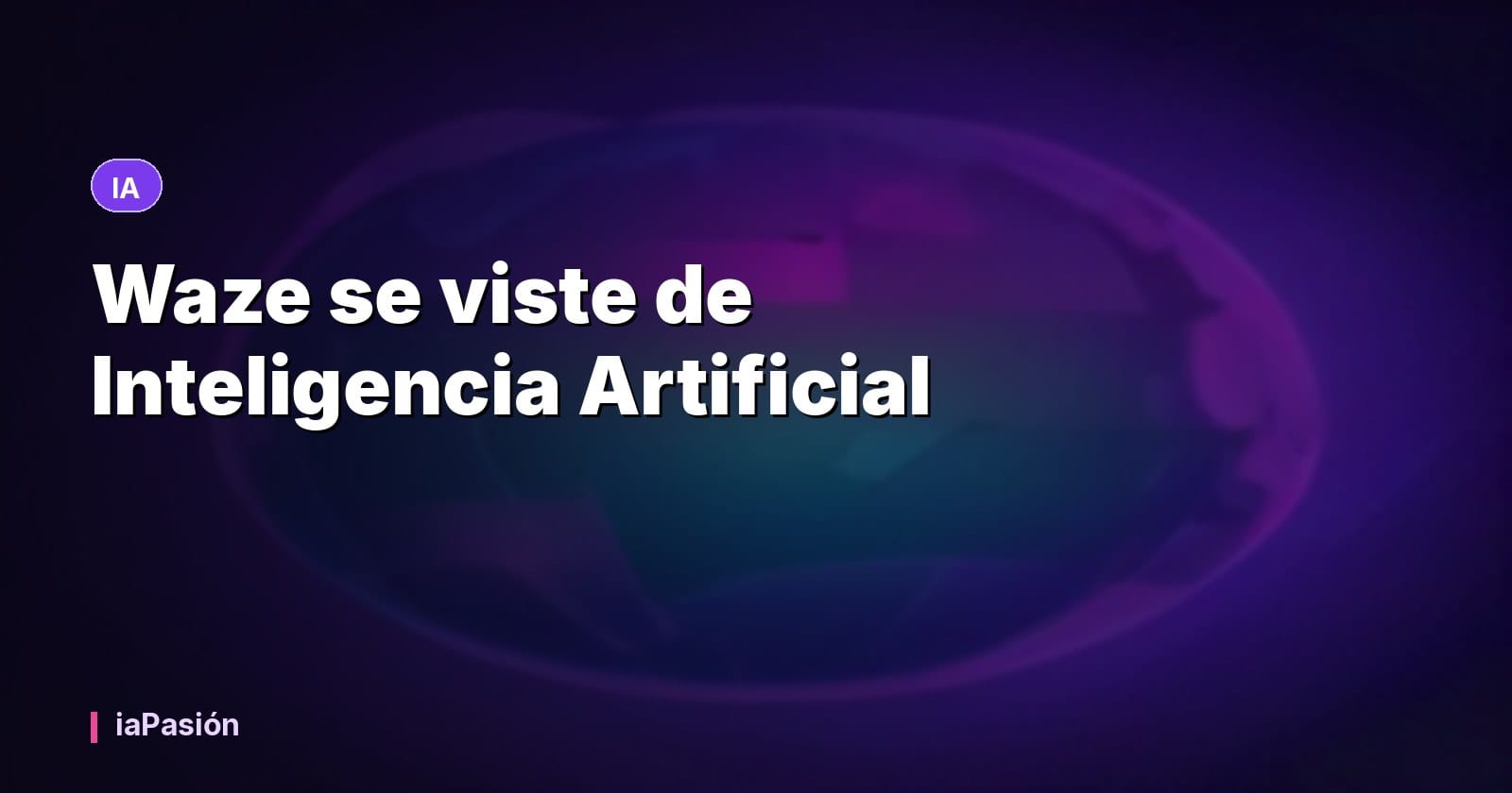 Waze se viste de Inteligencia Artificial