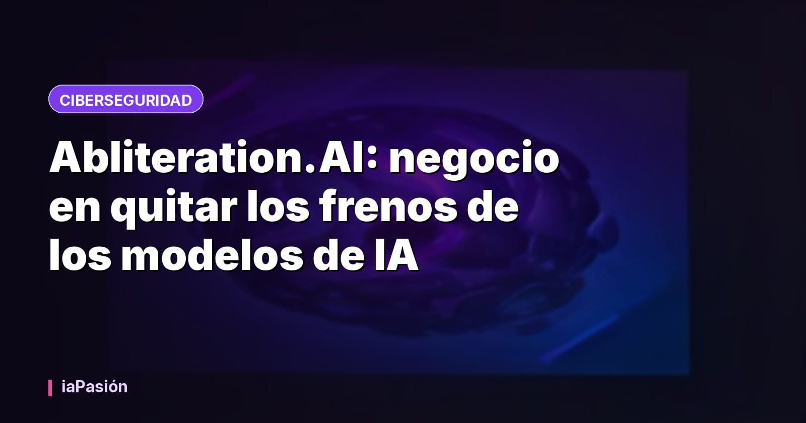 Abliteration.AI: negocio en quitar los frenos de los modelos de IA