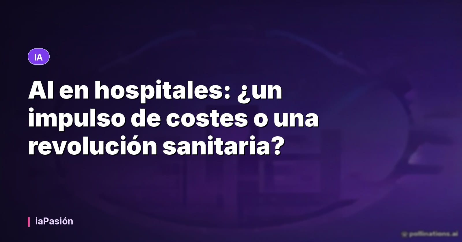 AI en hospitales: ¿un impulso de costes o una revolución sanitaria?