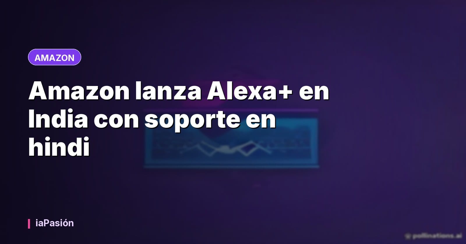 Amazon lanza Alexa+ en India con soporte en hindi