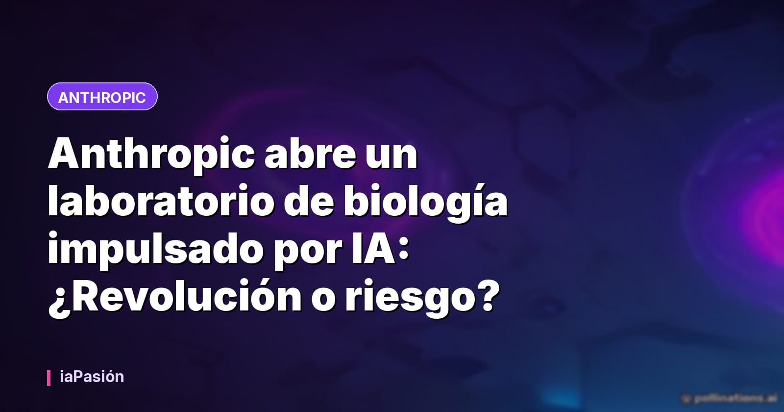 Anthropic abre un laboratorio de biología impulsado por IA: ¿Revolución o riesgo?