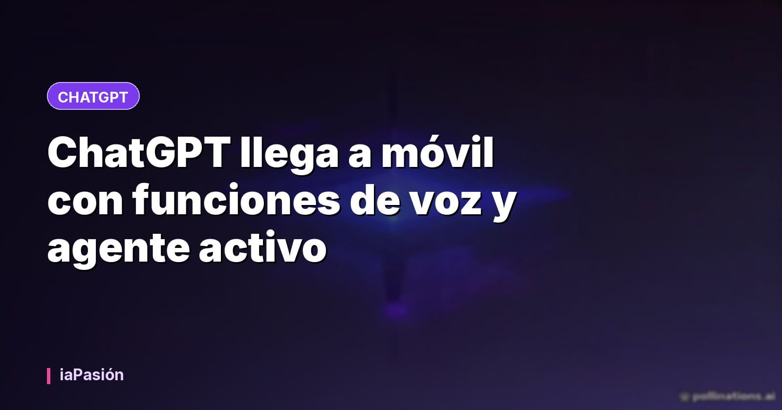 ChatGPT llega a móvil con funciones de voz y agente activo