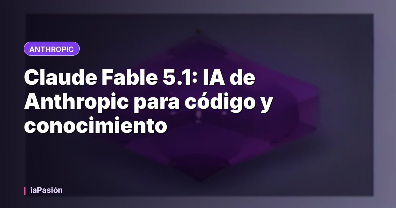 Claude Fable 5.1: IA de Anthropic para código y conocimiento
