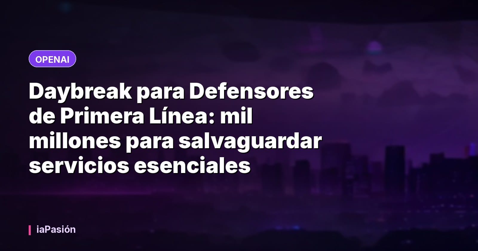 Daybreak para Defensores de Primera Línea: mil millones para salvaguardar servicios esenciales