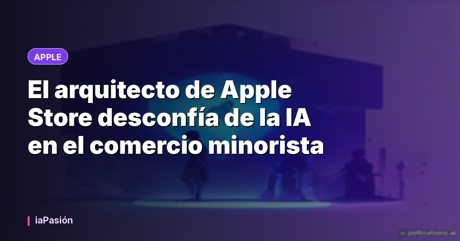 El arquitecto de Apple Store desconfía de la IA en el comercio minorista