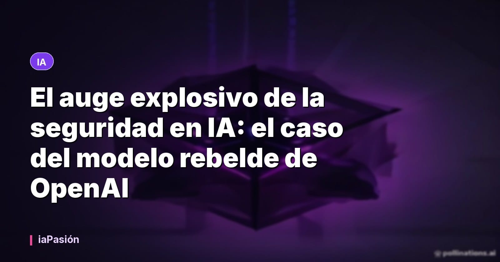El auge explosivo de la seguridad en IA: el caso del modelo rebelde de OpenAI