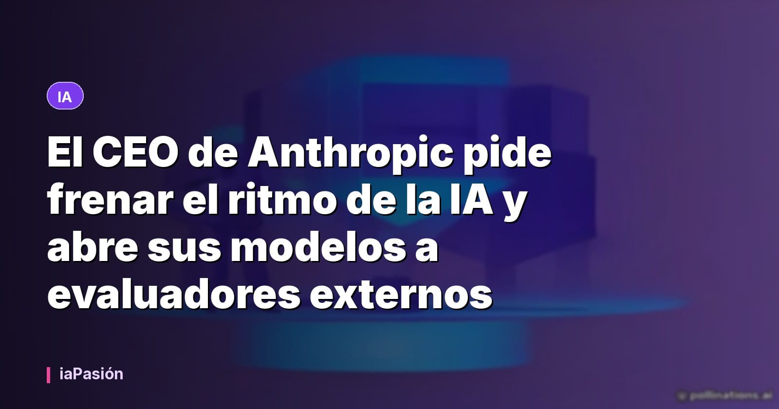 El CEO de Anthropic pide frenar el ritmo de la IA y abre sus modelos a evaluadores externos