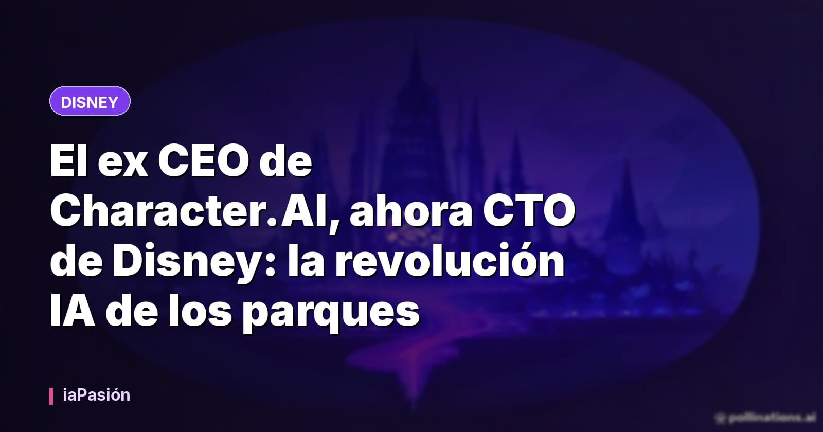 El ex CEO de Character.AI, ahora CTO de Disney: la revolución IA de los parques