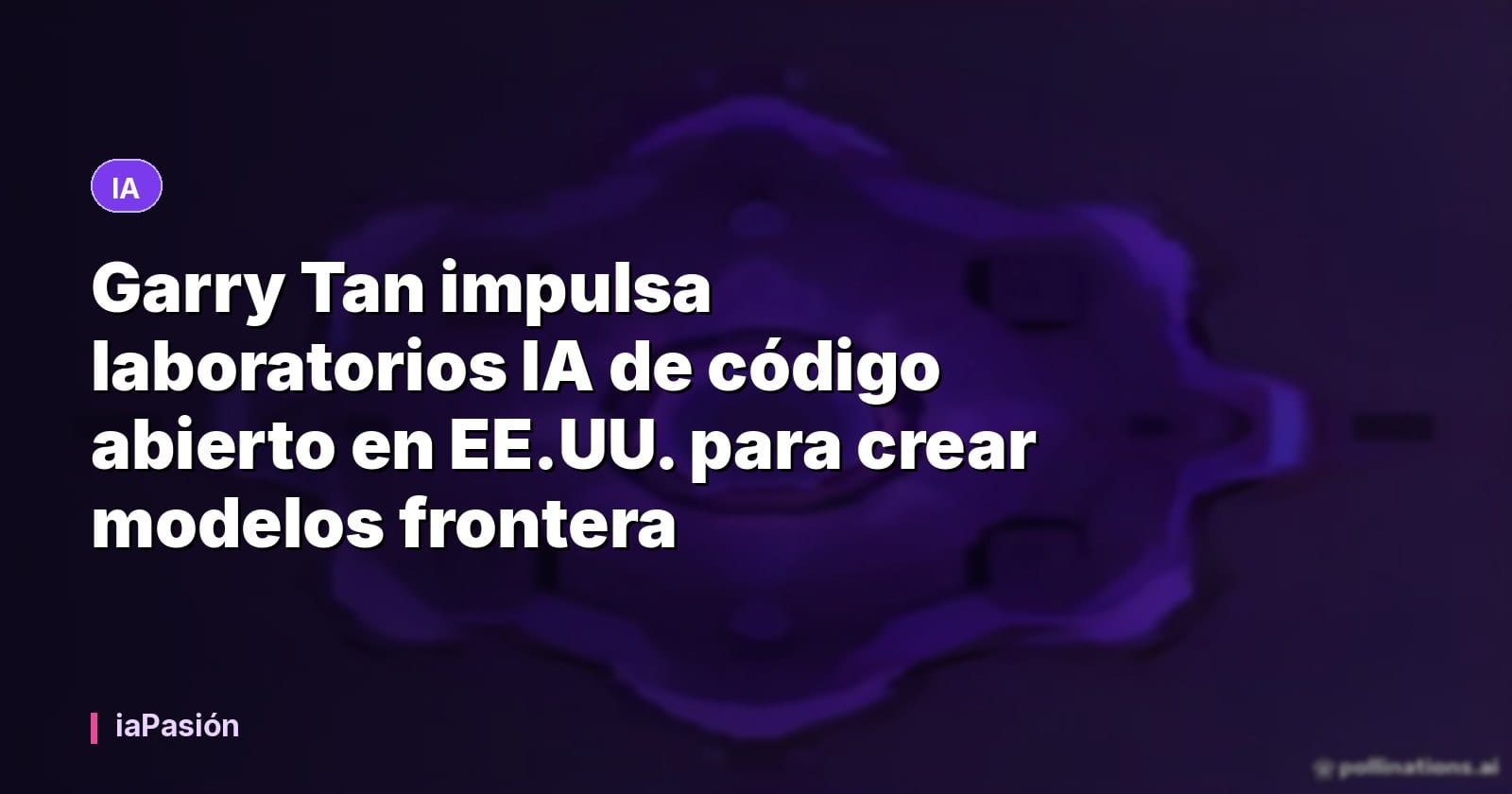 Garry Tan impulsa laboratorios IA de código abierto en EE.UU. para crear modelos frontera