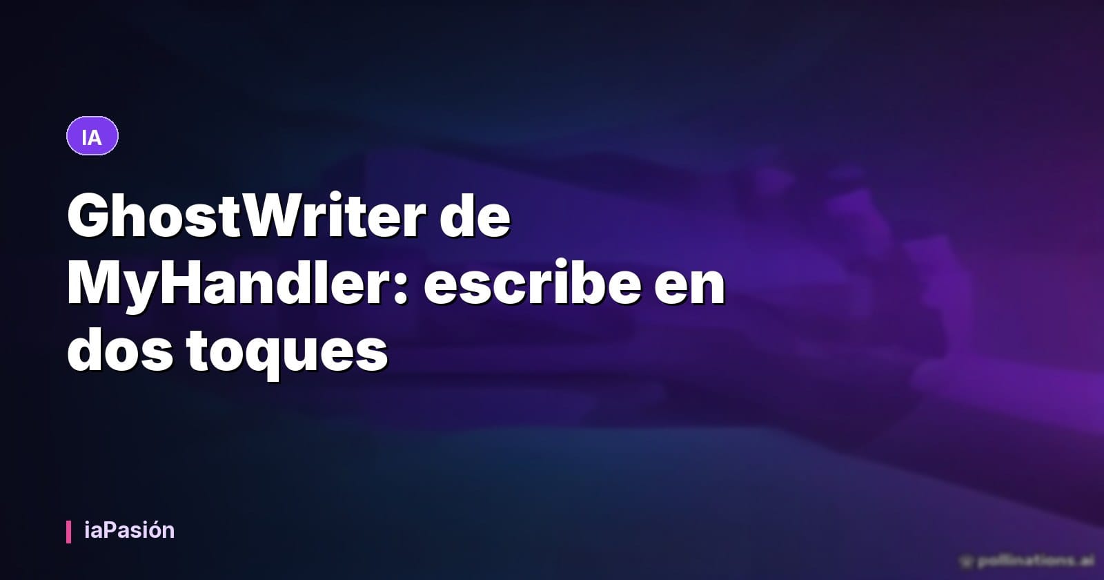 GhostWriter de MyHandler: escribe en dos toques