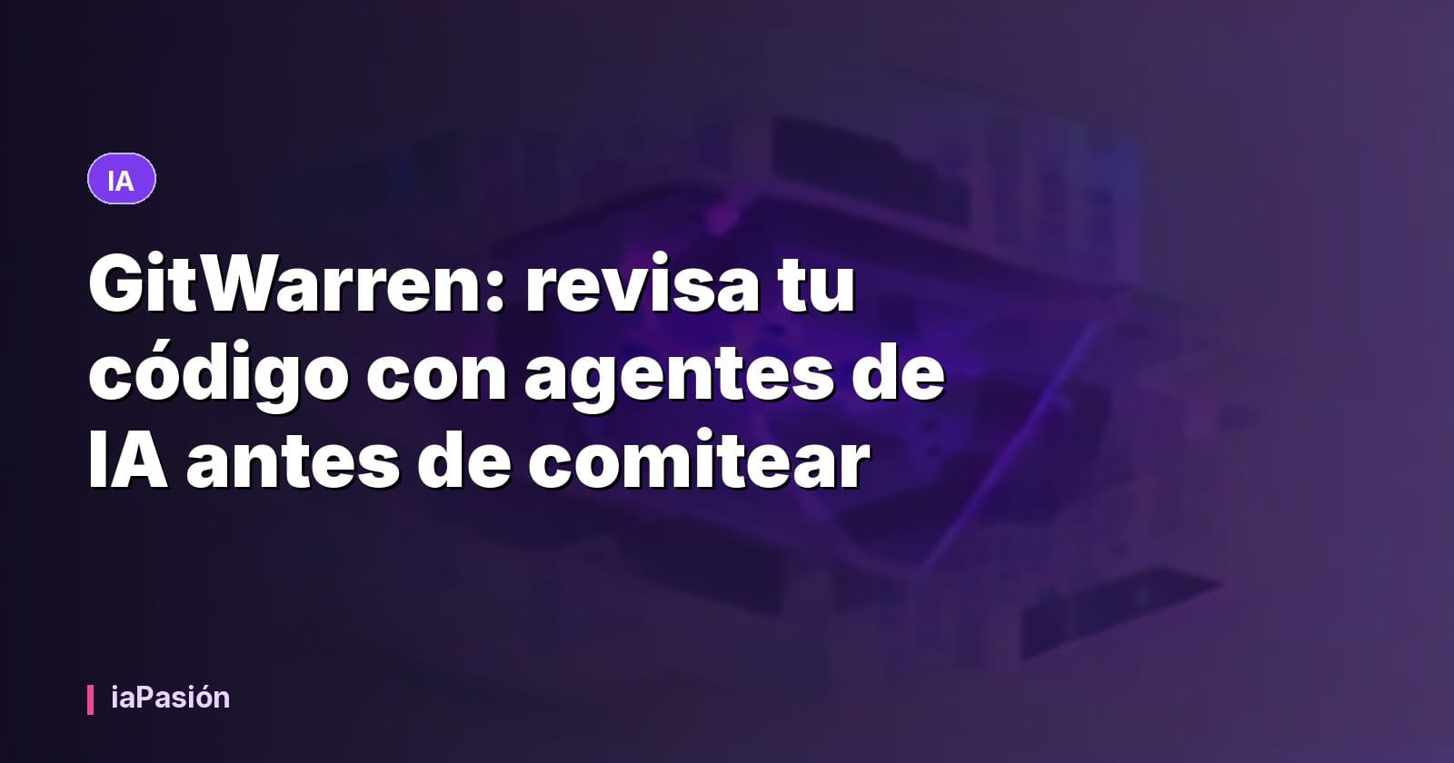 GitWarren: revisa tu código con agentes de IA antes de comitear