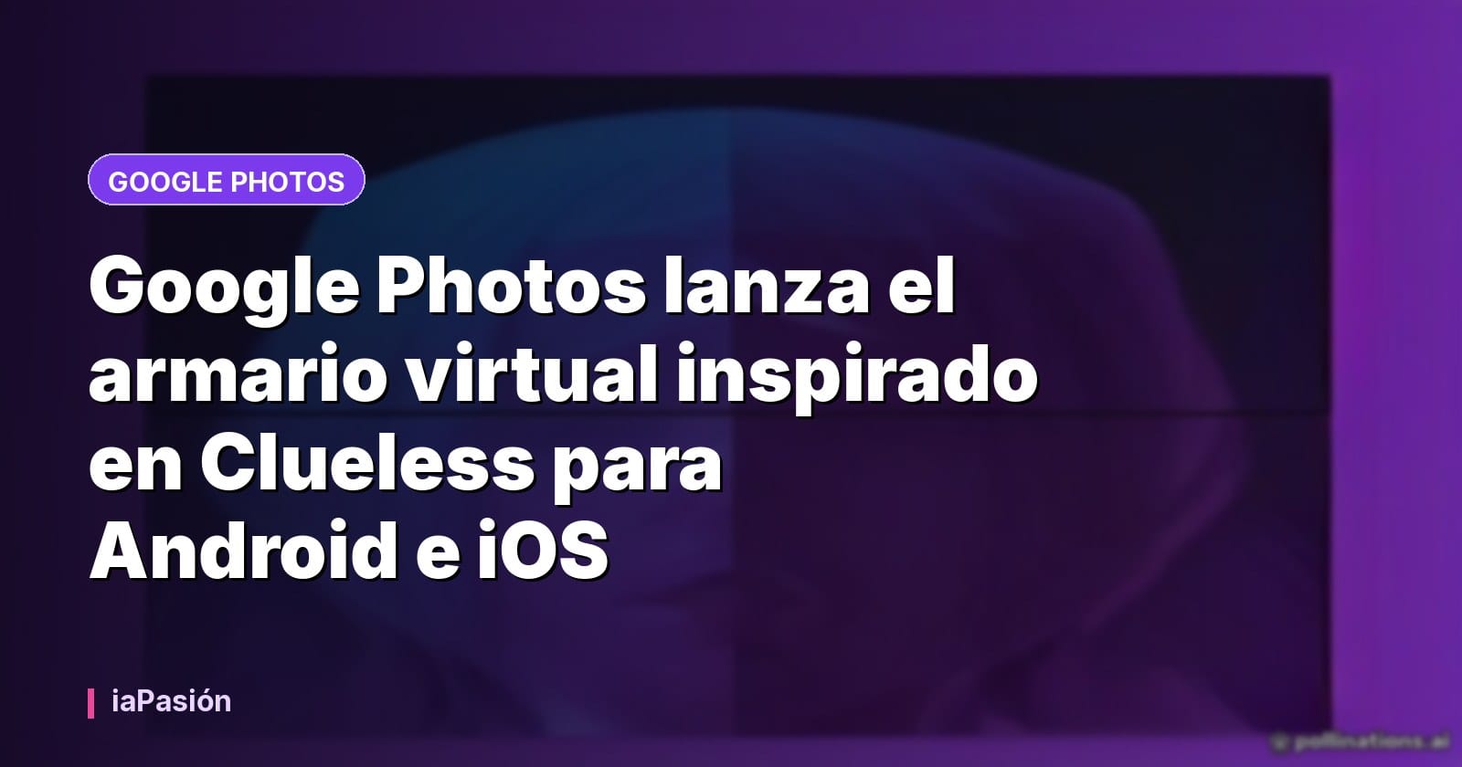 Google Photos lanza el armario virtual inspirado en Clueless para Android e iOS