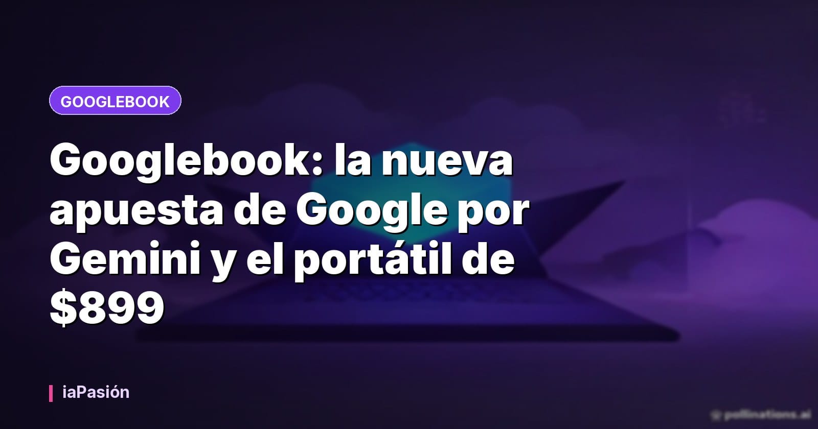 Googlebook: la nueva apuesta de Google por Gemini y el portátil de $899