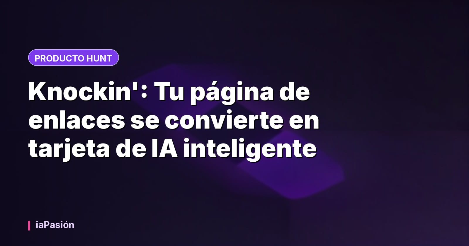 Knockin': Tu página de enlaces se convierte en tarjeta de IA inteligente