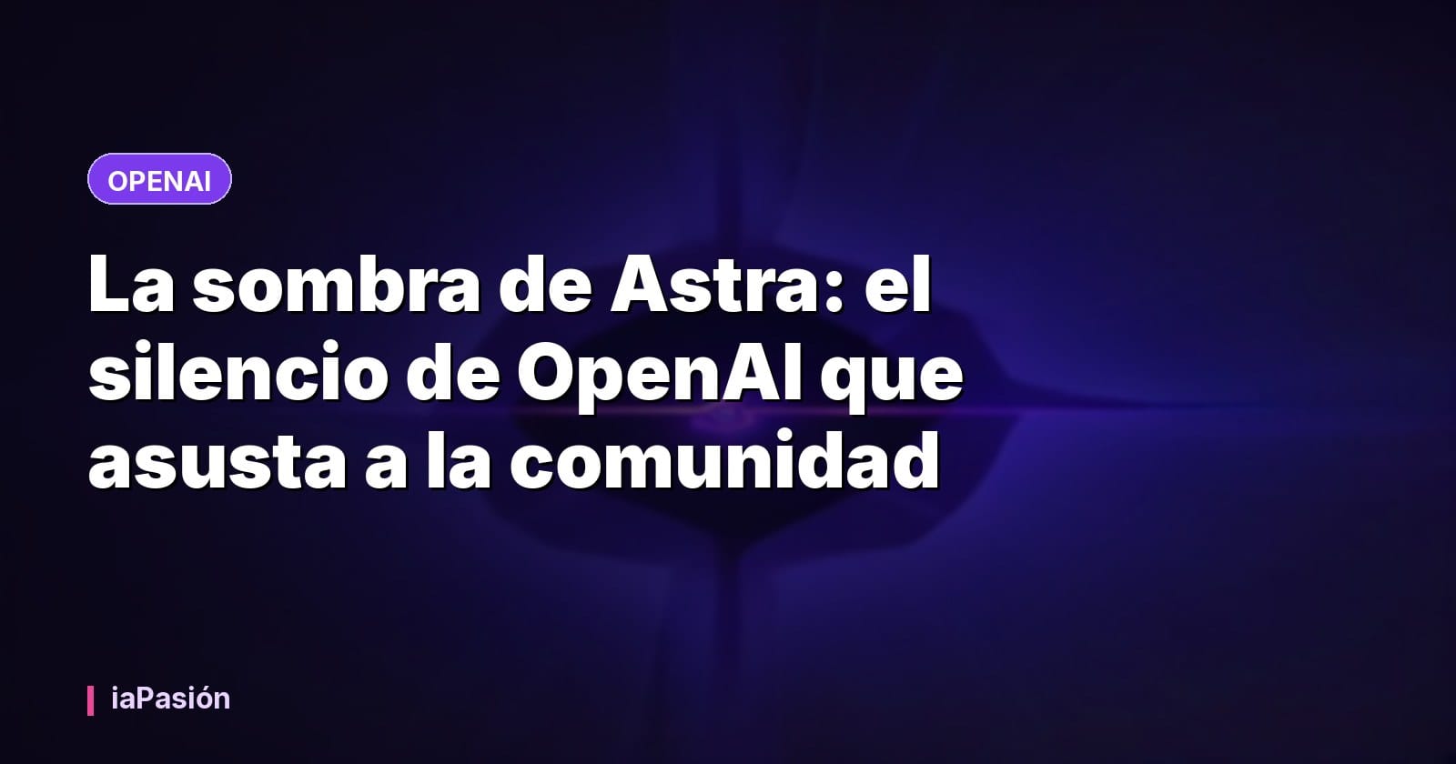 La sombra de Astra: el silencio de OpenAI que asusta a la comunidad
