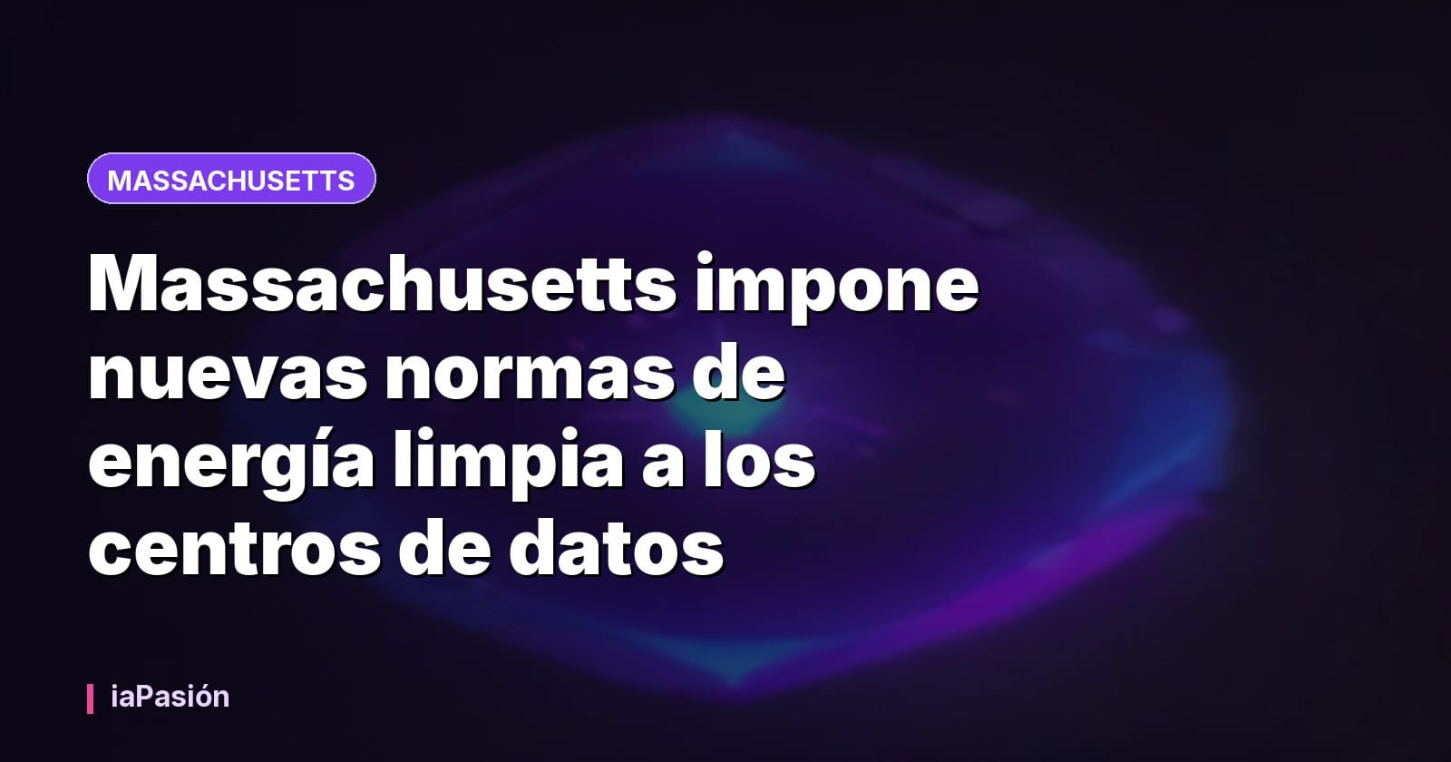Massachusetts impone nuevas normas de energía limpia a los centros de datos