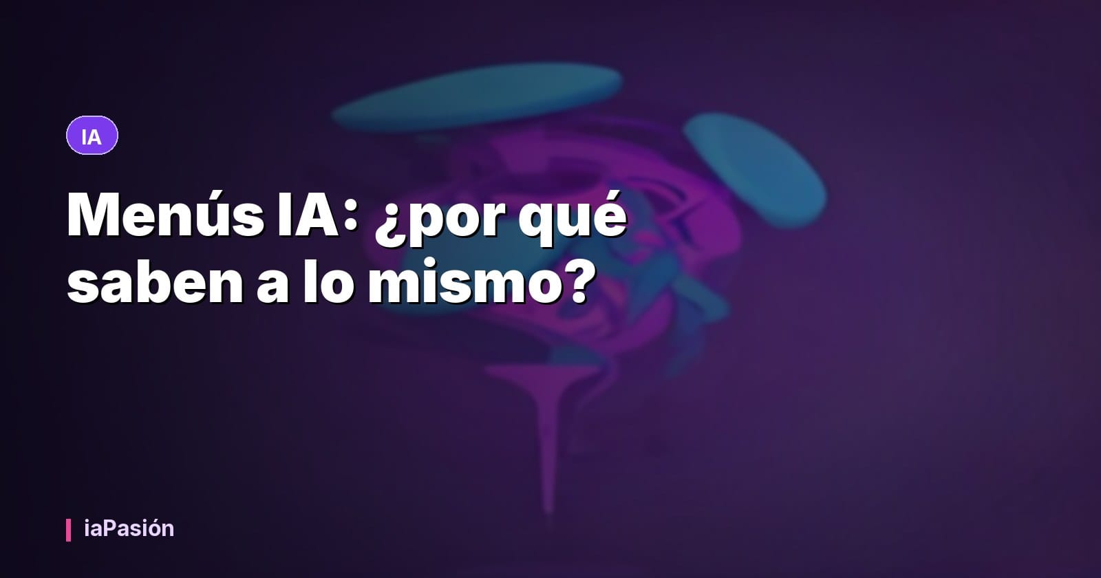 Menús IA: ¿por qué saben a lo mismo?