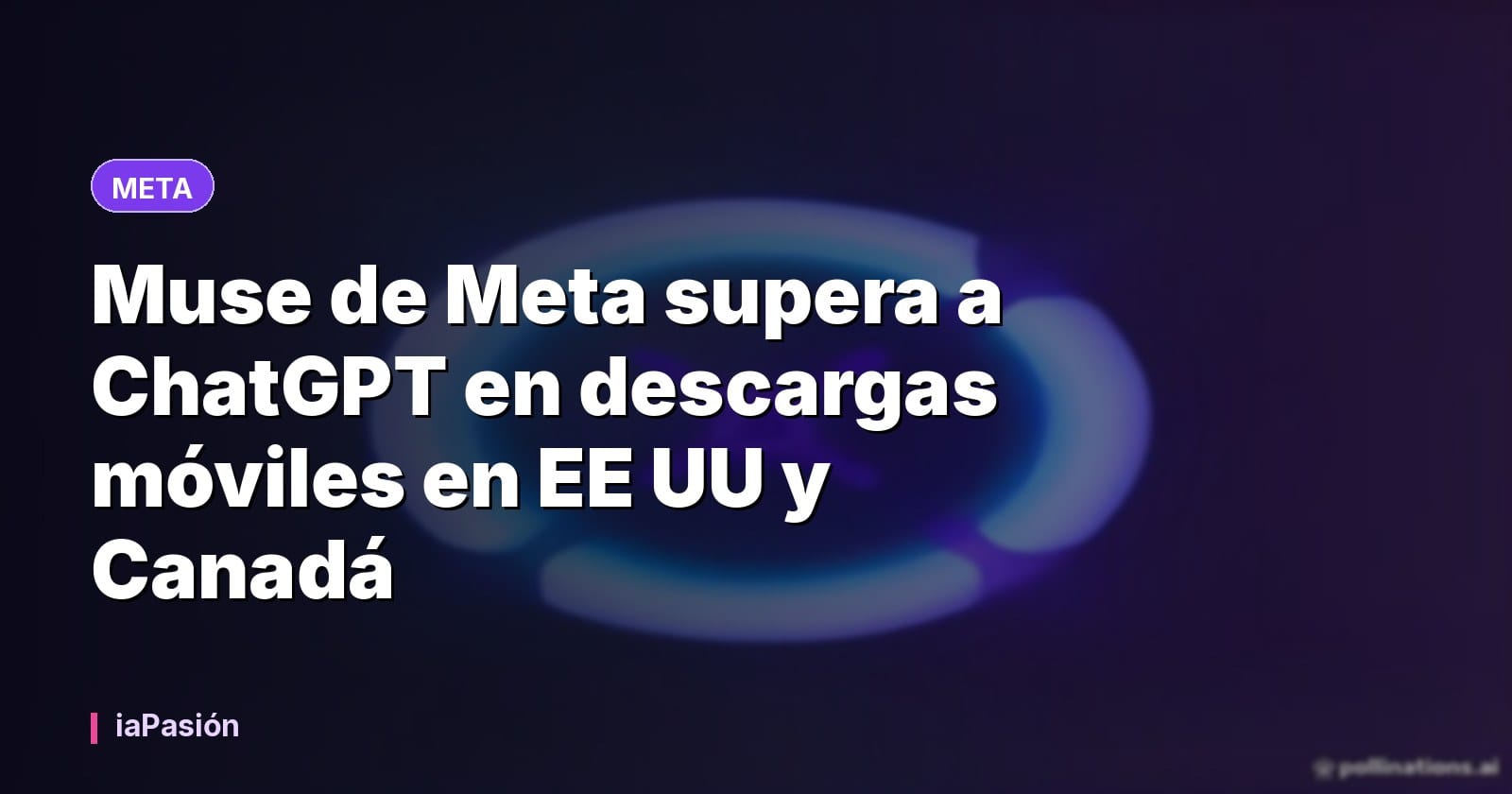 Muse de Meta supera a ChatGPT en descargas móviles en EE UU y Canadá