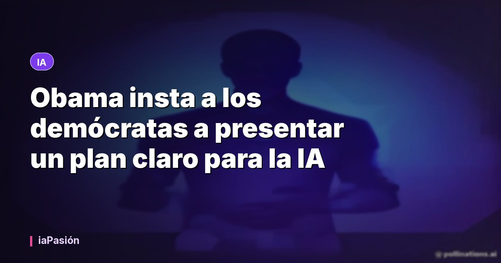 Obama insta a los demócratas a presentar un plan claro para la IA