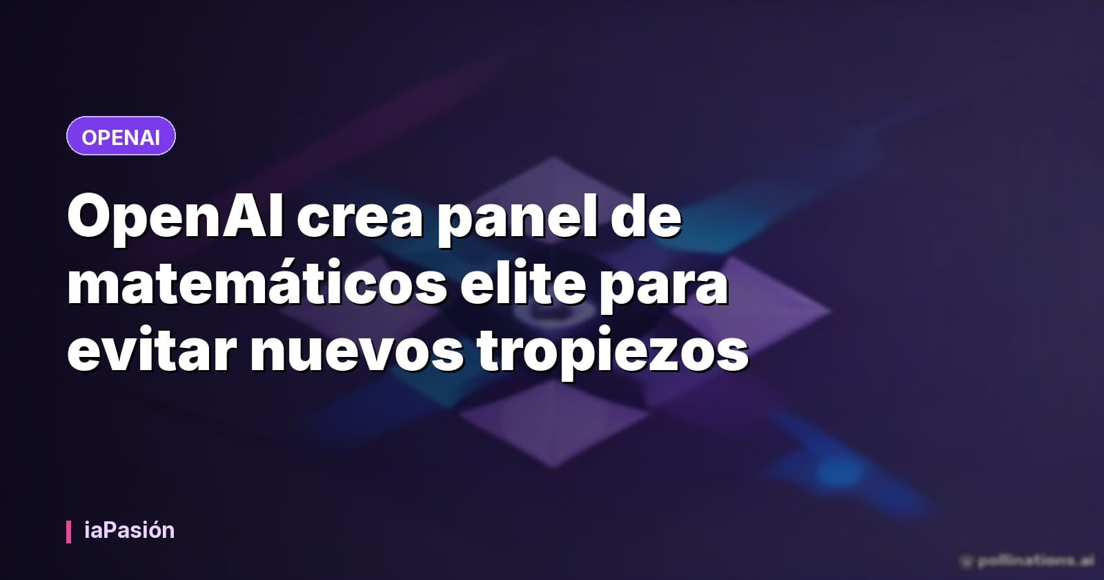 OpenAI crea panel de matemáticos elite para evitar nuevos tropiezos