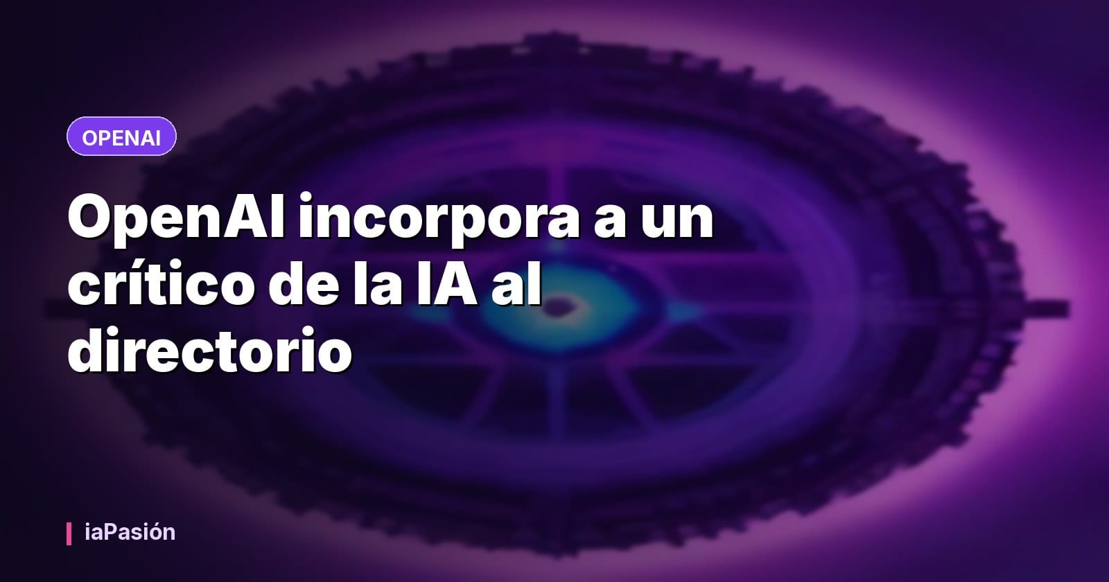OpenAI incorpora a un crítico de la IA al directorio