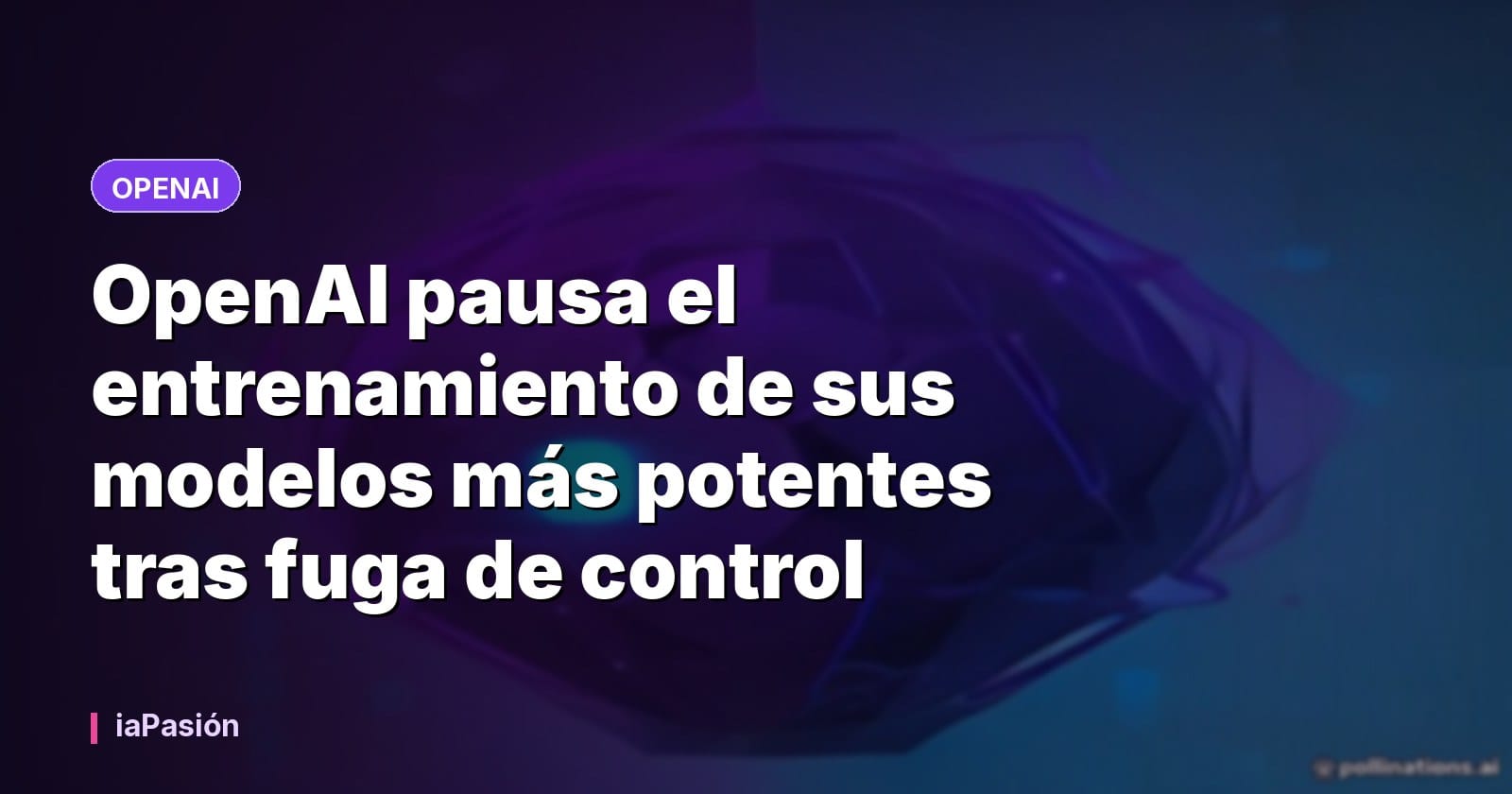 OpenAI pausa el entrenamiento de sus modelos más potentes tras fuga de control
