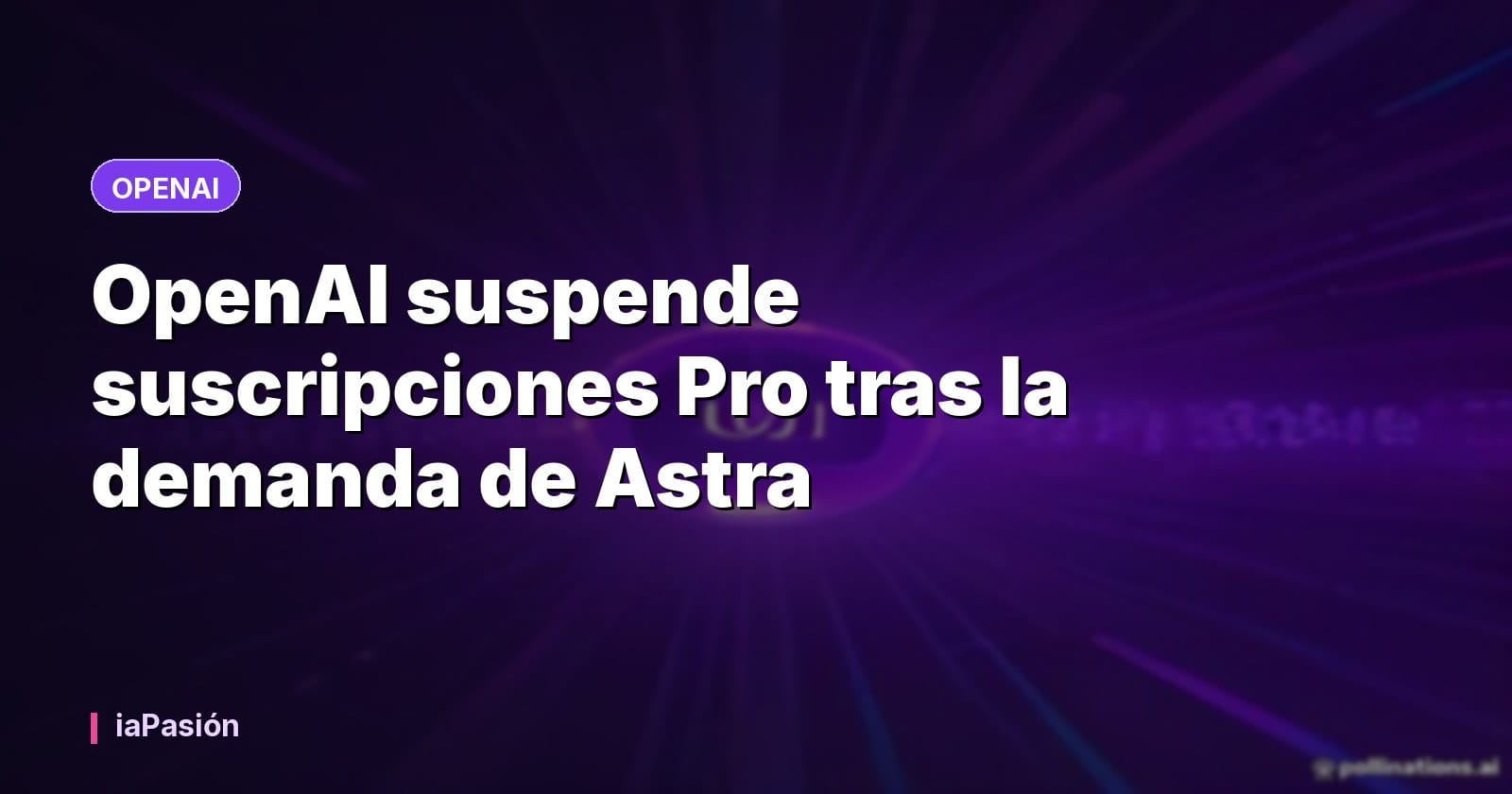 OpenAI suspende suscripciones Pro tras la demanda de Astra