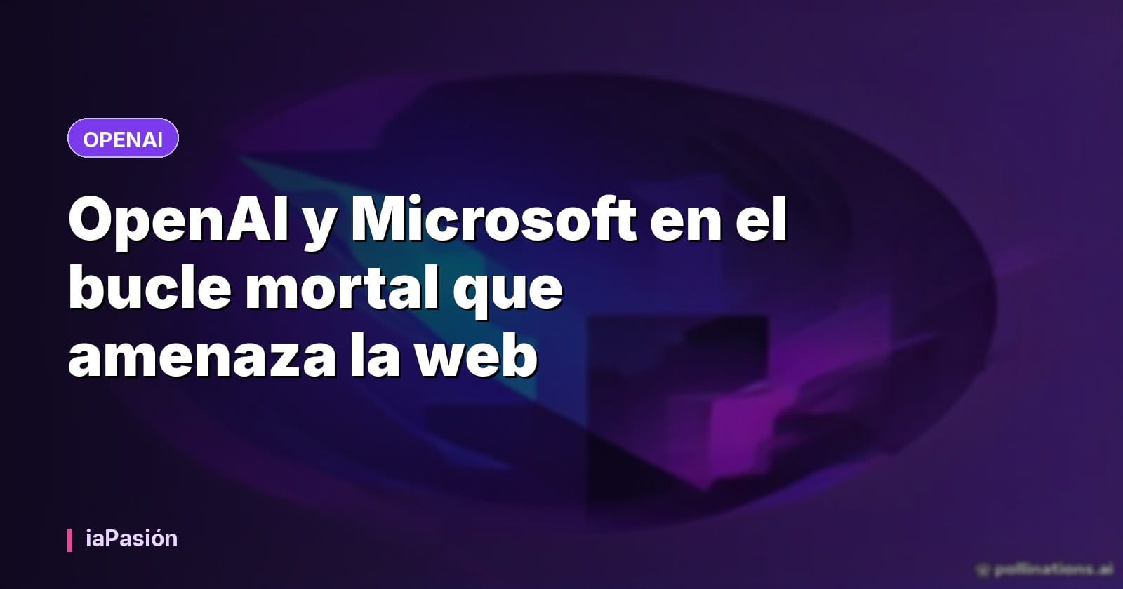 OpenAI y Microsoft en el bucle mortal que amenaza la web