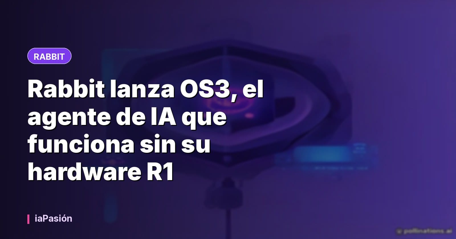 Rabbit lanza OS3, el agente de IA que funciona sin su hardware R1