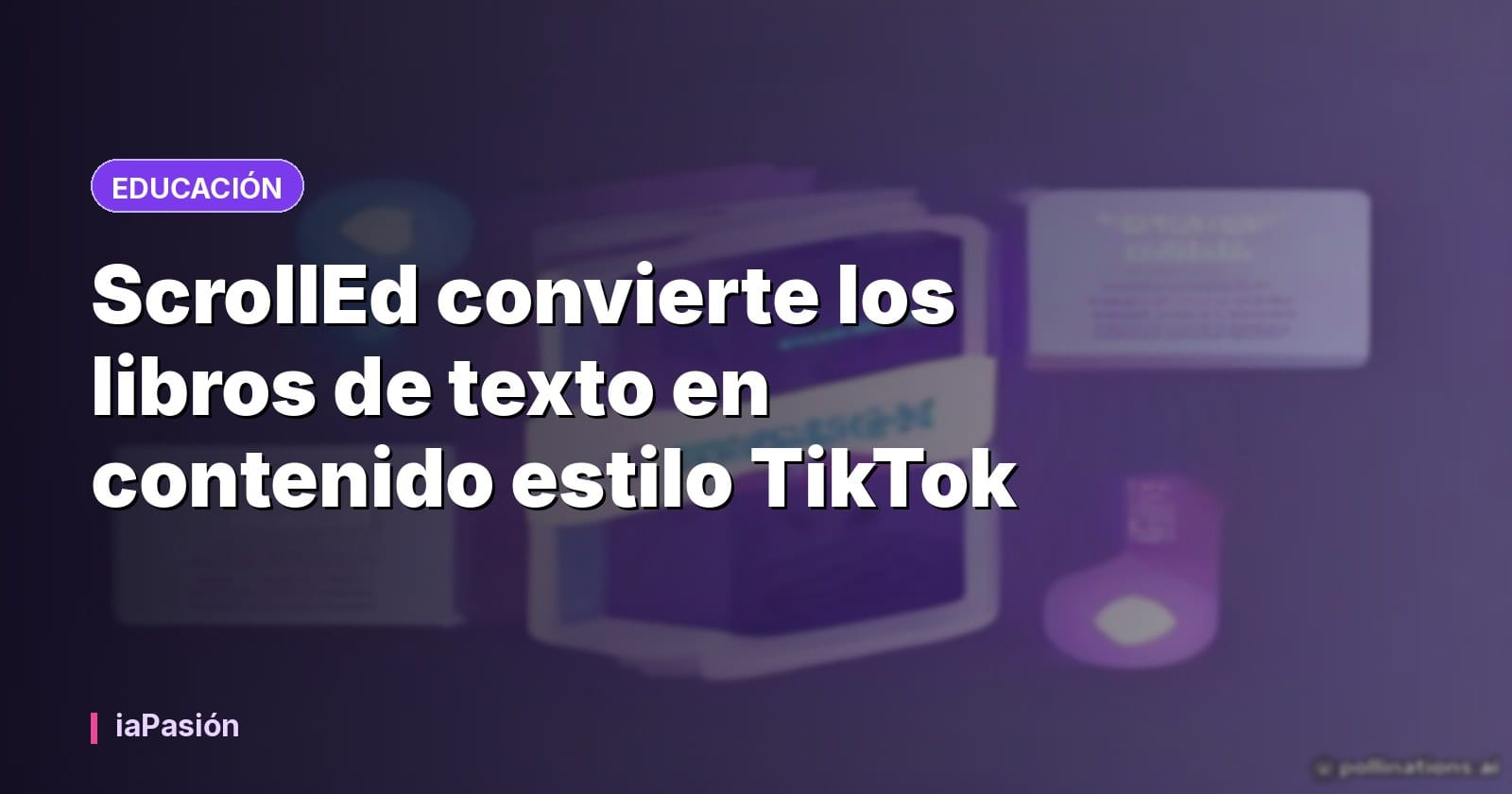 ScrollEd convierte los libros de texto en contenido estilo TikTok