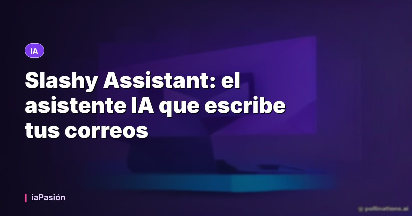 Slashy Assistant: el asistente IA que escribe tus correos