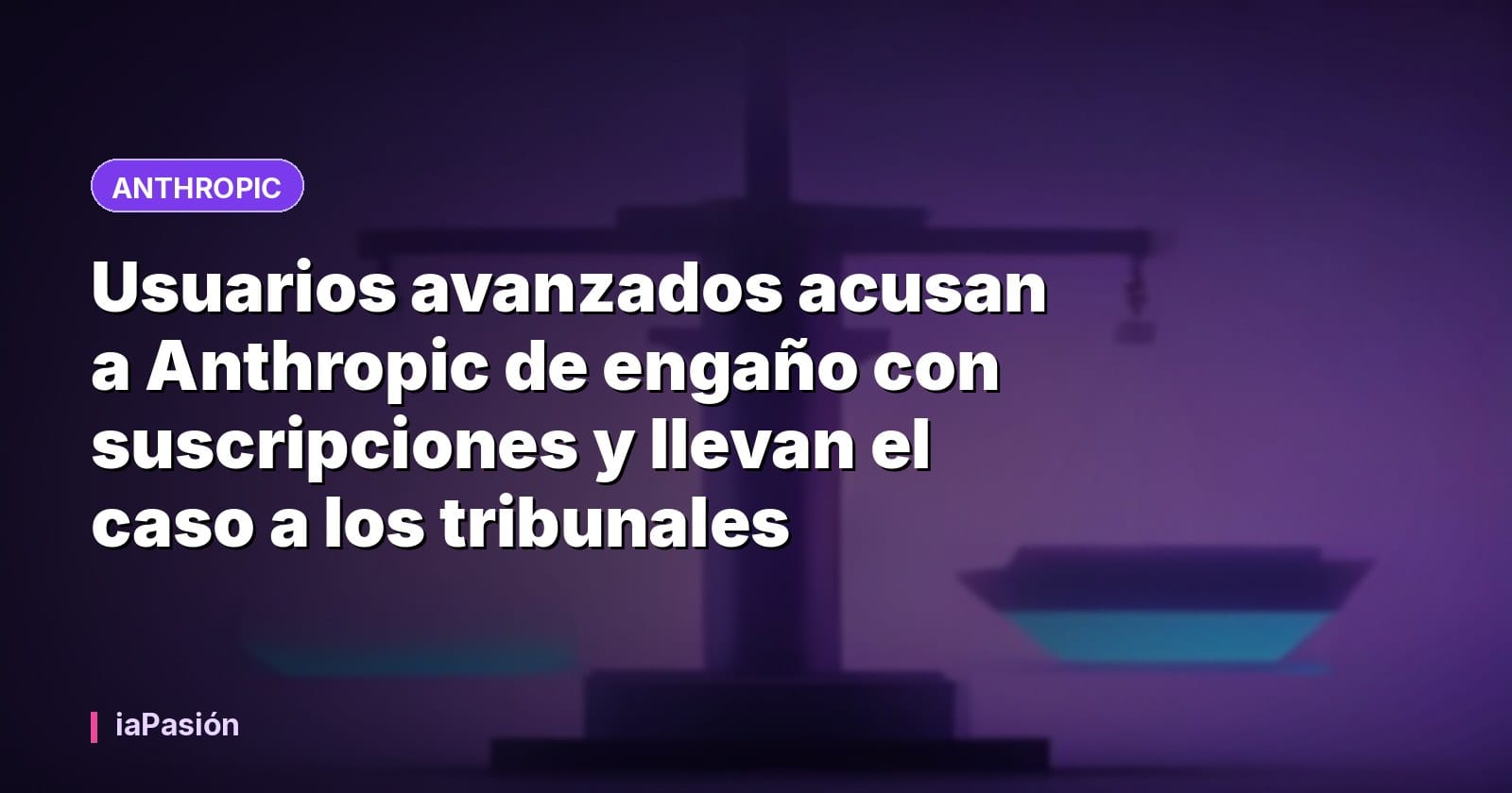 Usuarios avanzados acusan a Anthropic de engaño con suscripciones y llevan el caso a los tribunales
