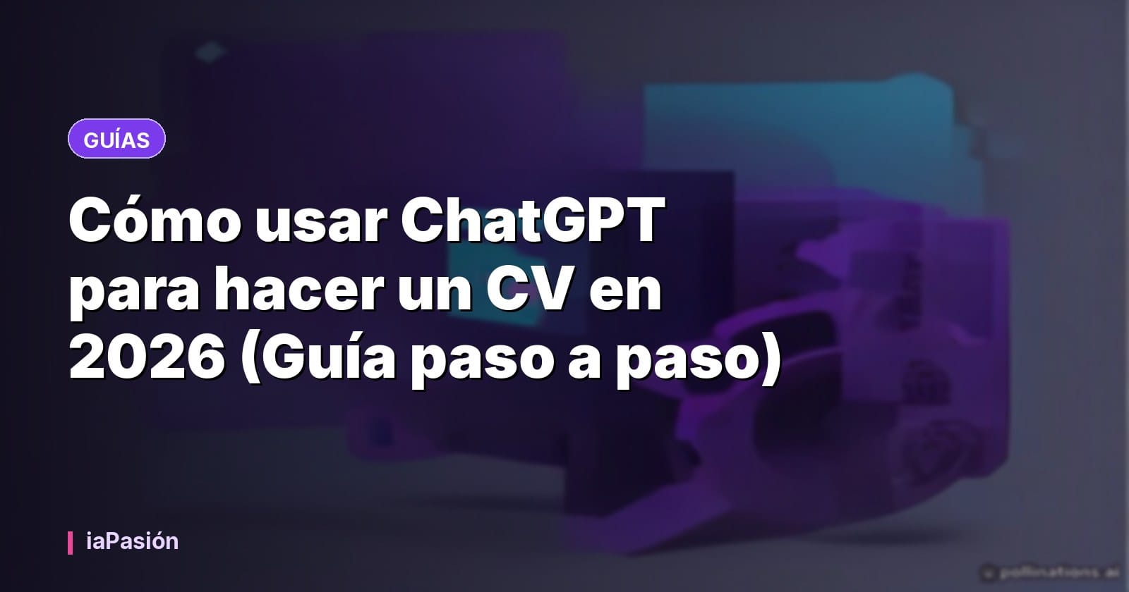 Cómo usar ChatGPT para hacer un CV en 2026 (Guía paso a paso)