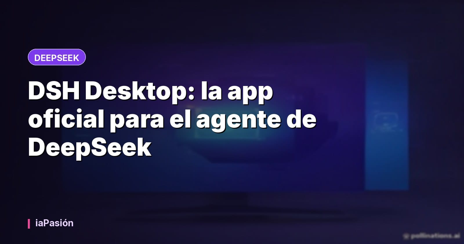 DSH Desktop: la app oficial para el agente de DeepSeek