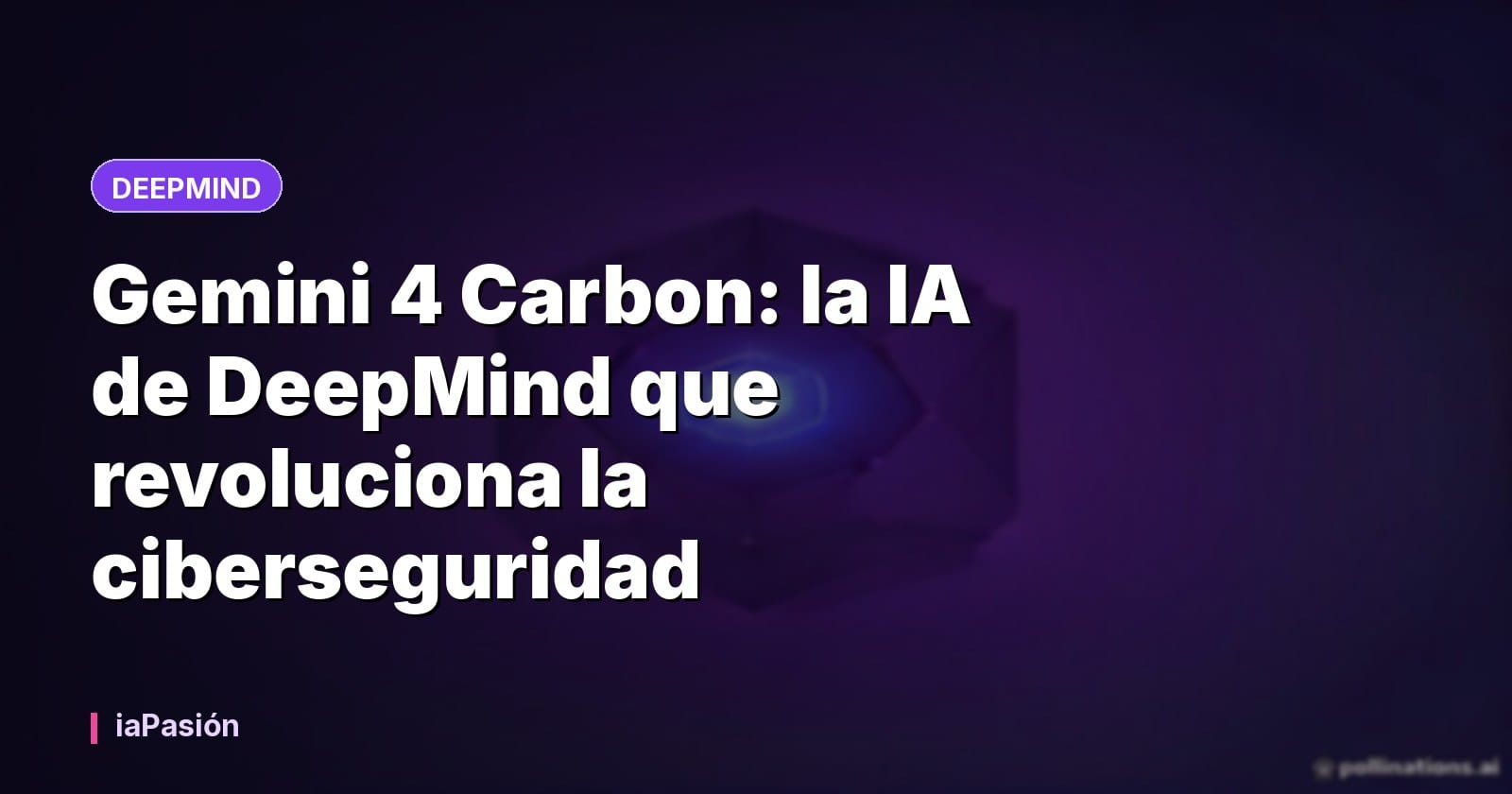 Gemini 4 Carbon: la IA de DeepMind que revoluciona la ciberseguridad