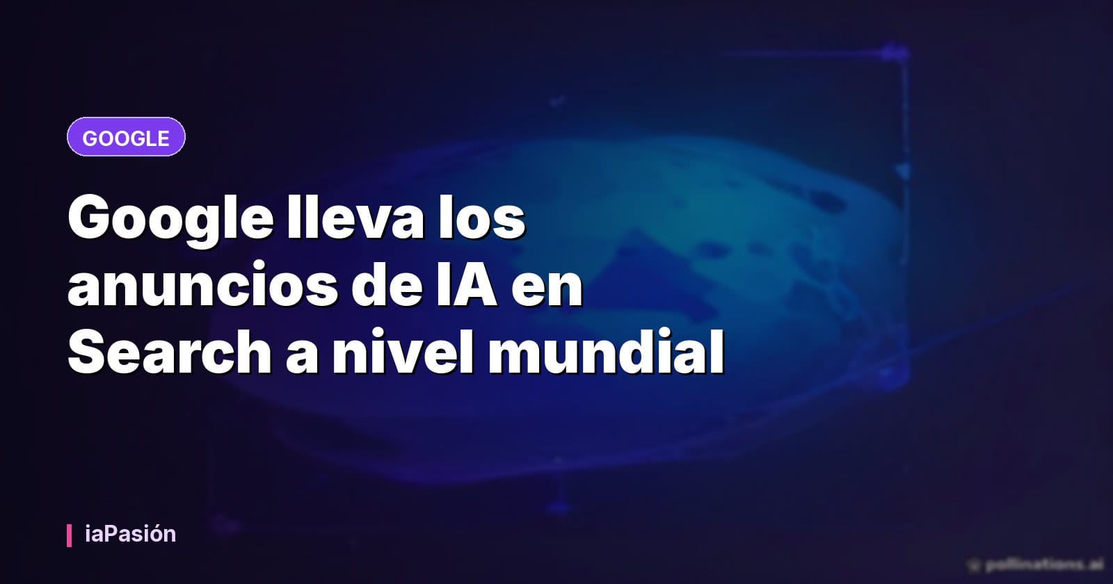 Google lleva los anuncios de IA en Search a nivel mundial