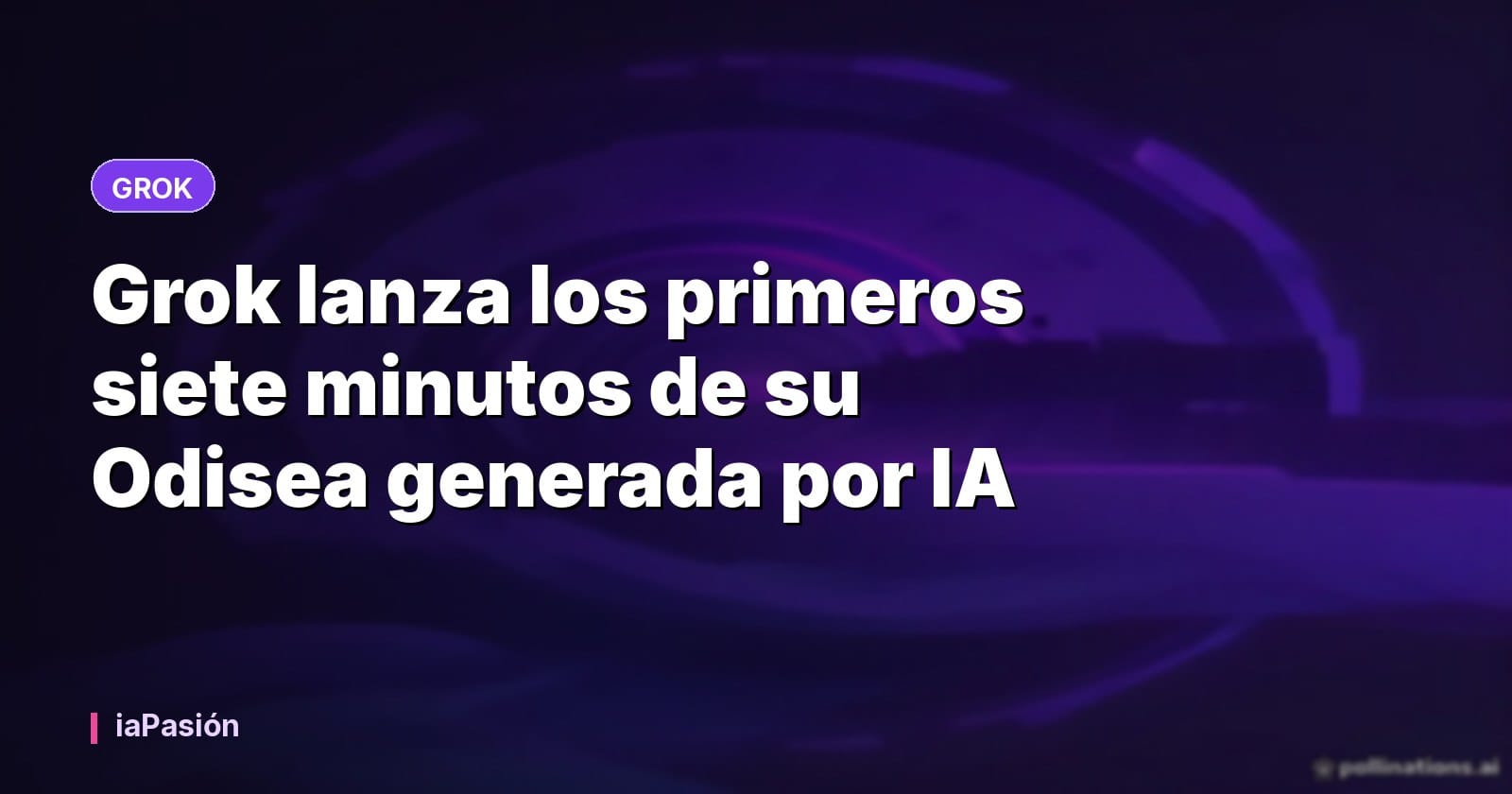 Grok lanza los primeros siete minutos de su Odisea generada por IA