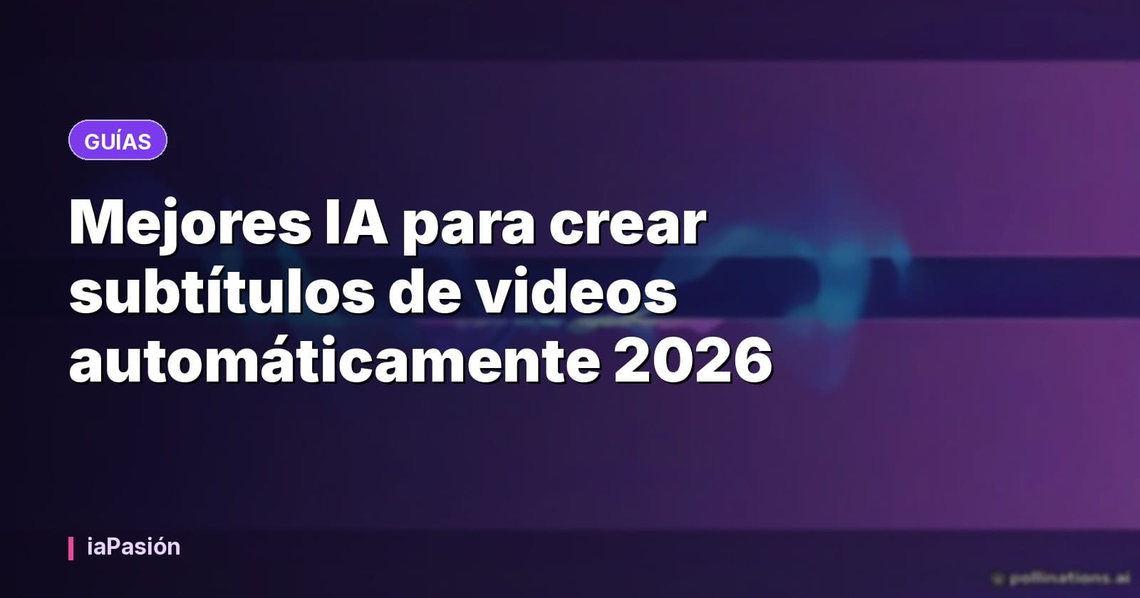 Mejores IA para crear subtítulos de videos automáticamente 2026