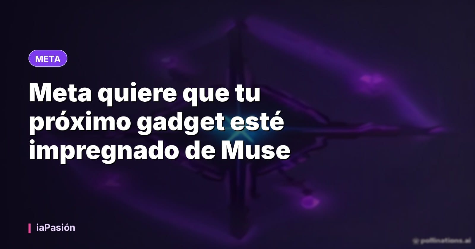 Meta quiere que tu próximo gadget esté impregnado de Muse