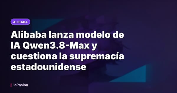 Alibaba lanza modelo de IA Qwen3.8-Max y cuestiona la supremacía estadounidense