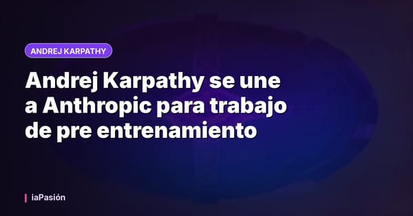 Andrej Karpathy se une a Anthropic para trabajo de pre entrenamiento