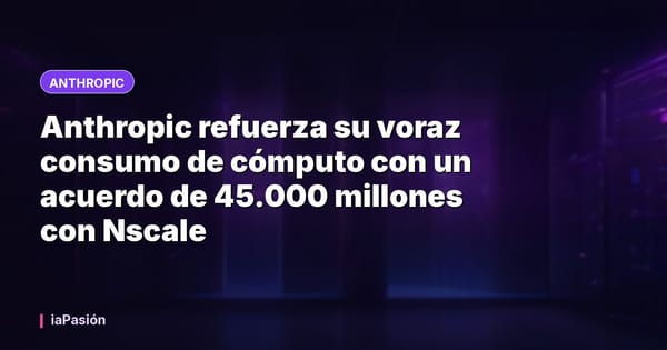 Anthropic refuerza su voraz consumo de cómputo con un acuerdo de 45.000 millones con Nscale