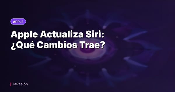 Apple Actualiza Siri: ¿Qué Cambios Trae?