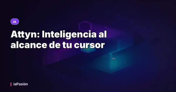 Attyn: Inteligencia al alcance de tu cursor