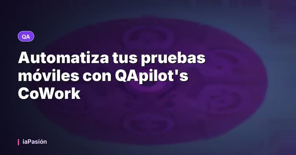 Automatiza tus pruebas móviles con QApilot's CoWork