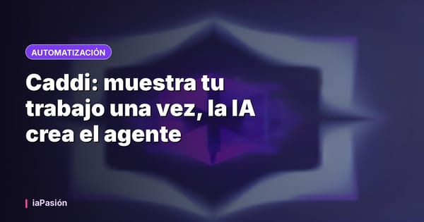Caddi: muestra tu trabajo una vez, la IA crea el agente