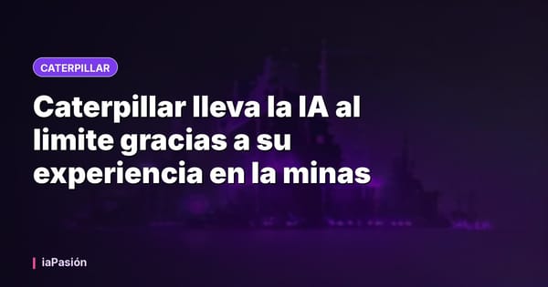 Caterpillar lleva la IA al limite gracias a su experiencia en la minas