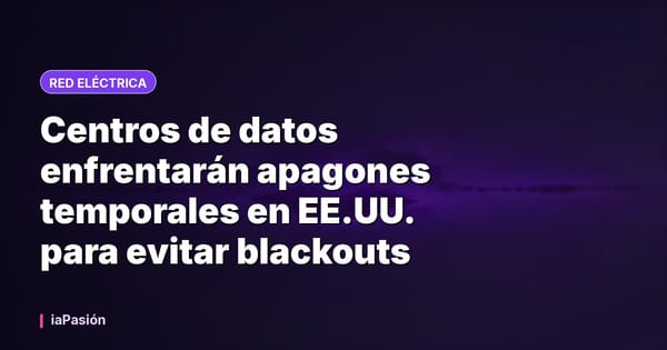 Centros de datos enfrentarán apagones temporales en EE.UU. para evitar blackouts