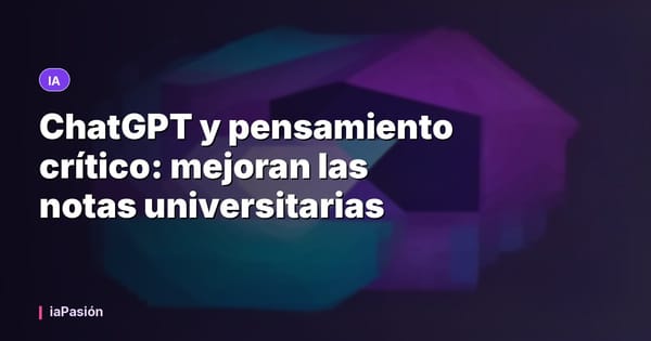 ChatGPT y pensamiento crítico: mejoran las notas universitarias